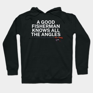 A good fisherman knows all the angles Hoodie